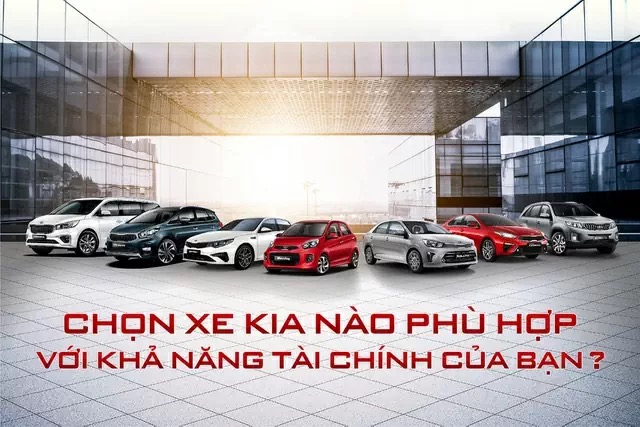 Chọn Xe Kia Nào Phù Hợp Với Khả Năng Tài Chính Của Bạn